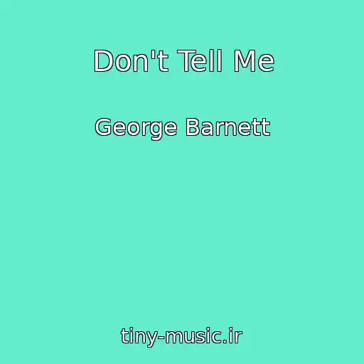 کاور آهنگ Don't Tell Me از George Barnett