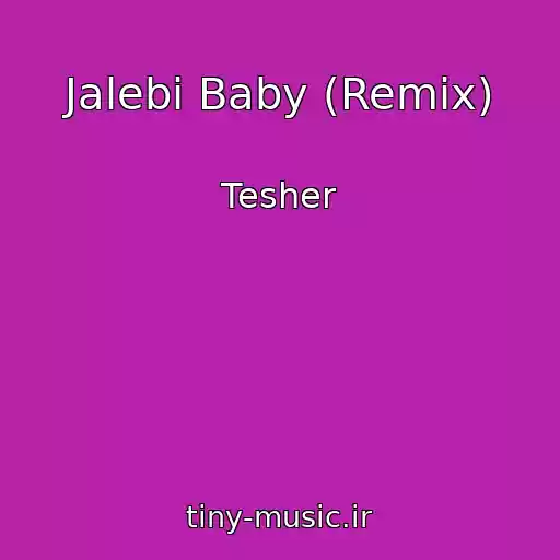 کاور آهنگ Jalebi Baby (Remix) از Tesher