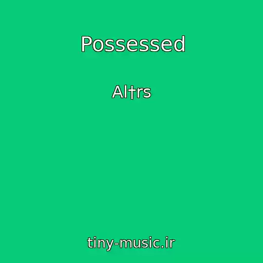 کاور آهنگ Possessed از Al†rs