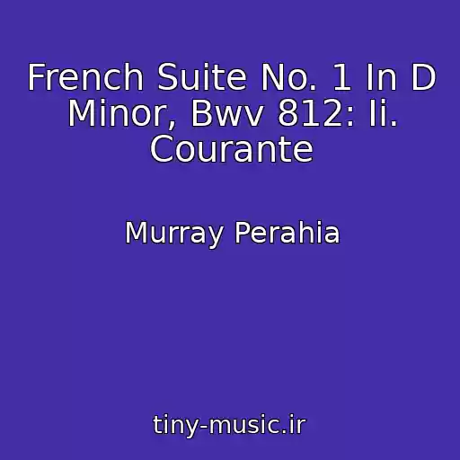 کاور آهنگ French Suite No. 1 In D Minor, Bwv 812: Ii. Courante از Murray Perahia