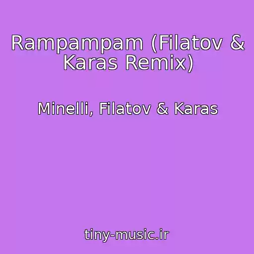 کاور آهنگ Rampampam (Filatov & Karas Remix) از Minelli, Filatov & Karas