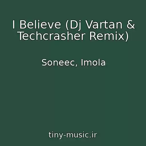 کاور آهنگ I Believe (Dj Vartan & Techcrasher Remix) از Soneec, Imola