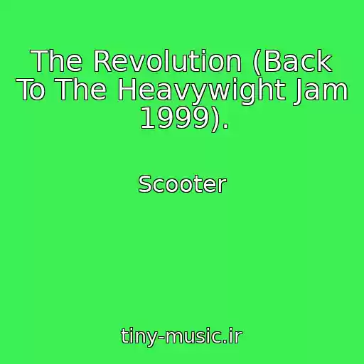 کاور آهنگ The Revolution (Back To The Heavywight Jam 1999). از Scooter