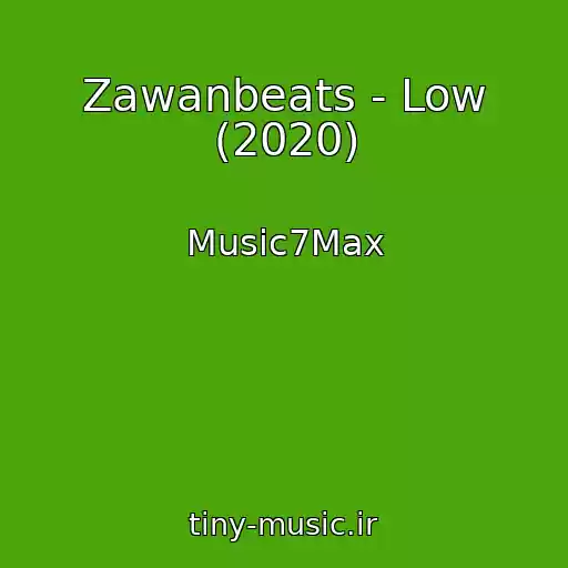 کاور آهنگ Zawanbeats - Low (2020) از Music7Max