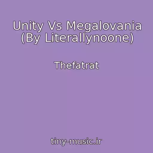 کاور آهنگ Unity Vs Megalovania (By Literallynoone) از Thefatrat