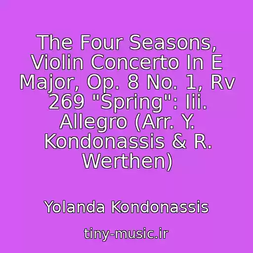 کاور آهنگ The Four Seasons, Violin Concerto In E Major, Op. 8 No. 1, Rv 269 "Spring": Iii. Allegro (Arr. Y. Kondonassis & R. Werthen) از Yolanda Kondonassis