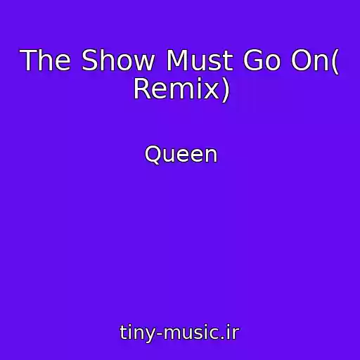 کاور آهنگ The Show Must Go On( Remix) از Queen