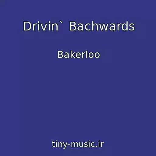 کاور آهنگ Drivin` Bachwards از Bakerloo