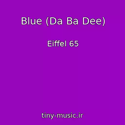 کاور آهنگ Blue (Da Ba Dee) از Eiffel 65
