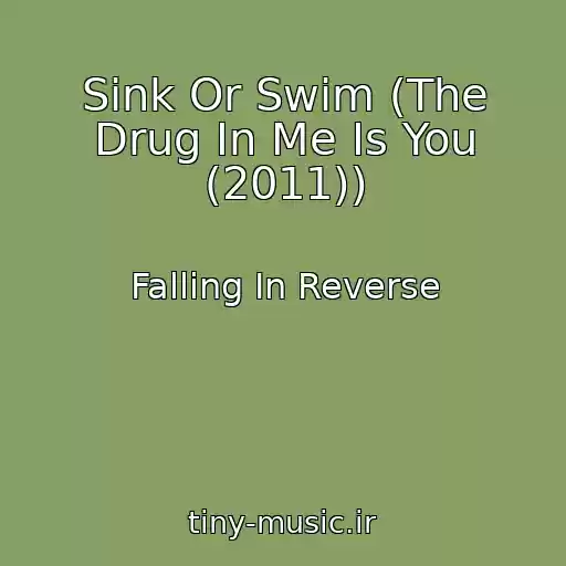 کاور آهنگ Sink Or Swim (The Drug In Me Is You (2011)) از Falling In Reverse