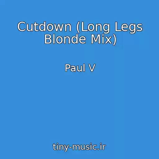 کاور آهنگ Cutdown (Long Legs Blonde Mix) از Paul V