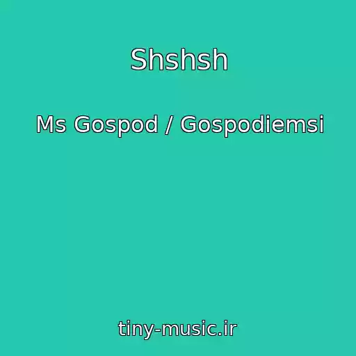 کاور آهنگ Shshsh از Ms Gospod / Gospodiemsi