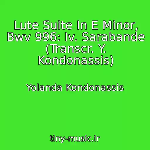 کاور آهنگ Lute Suite In E Minor, Bwv 996: Iv. Sarabande (Transcr. Y. Kondonassis) از Yolanda Kondonassis