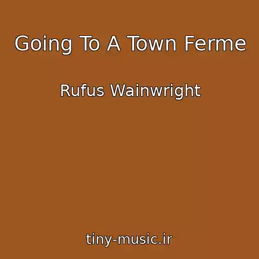 کاور آهنگ Going To A Town Ferme از Rufus Wainwright