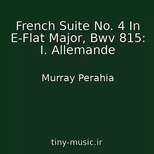 کاور آهنگ French Suite No. 4 In E-Flat Major, Bwv 815: I. Allemande از Murray Perahia