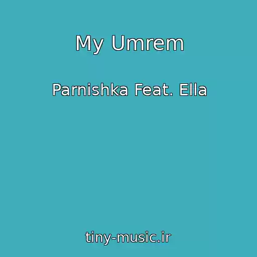 کاور آهنگ My Umrem از Parnishka Feat. Ella