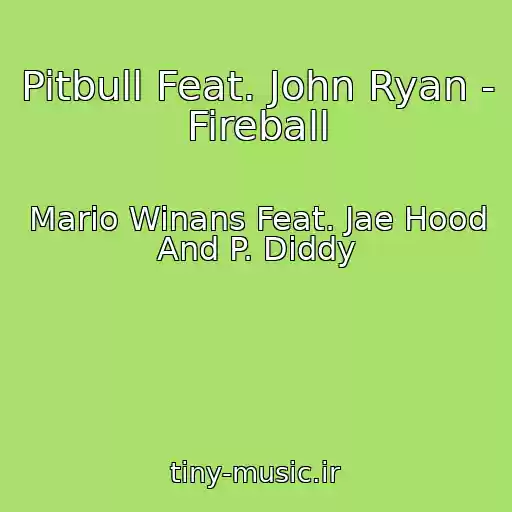 کاور آهنگ Pitbull Feat. John Ryan - Fireball از Mario Winans Feat. Jae Hood And P. Diddy