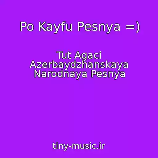کاور آهنگ Po Kayfu Pesnya =) از Tut Agaci Azerbaydzhanskaya Narodnaya Pesnya