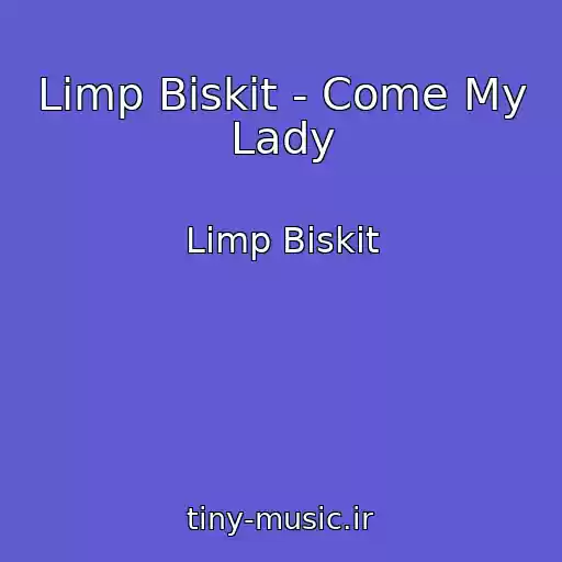 کاور آهنگ Limp Biskit - Come My Lady از Limp Biskit