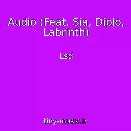 کاور آهنگ Audio (Feat. Sia, Diplo, Labrinth) از Lsd