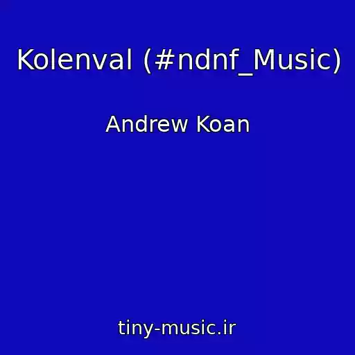 کاور آهنگ Kolenval (#ndnf_Music) از Andrew Koan