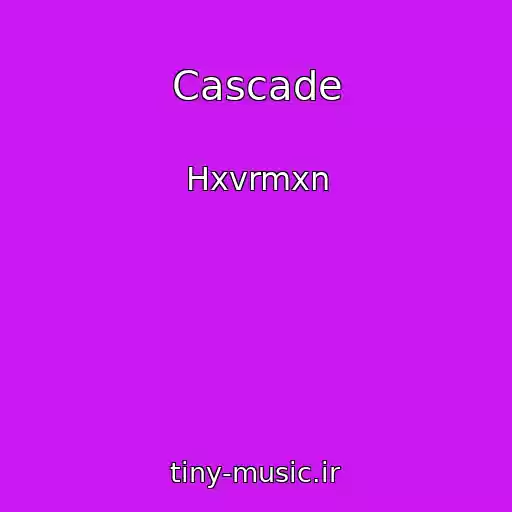 کاور آهنگ Cascade از Hxvrmxn