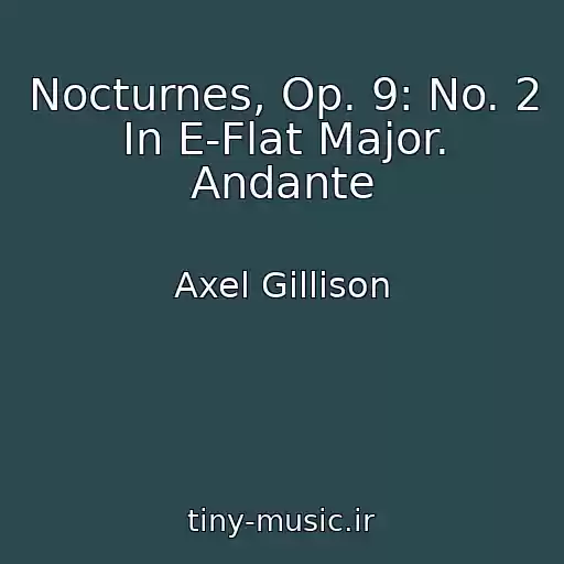 کاور آهنگ Nocturnes, Op. 9: No. 2 In E-Flat Major. Andante از Axel Gillison