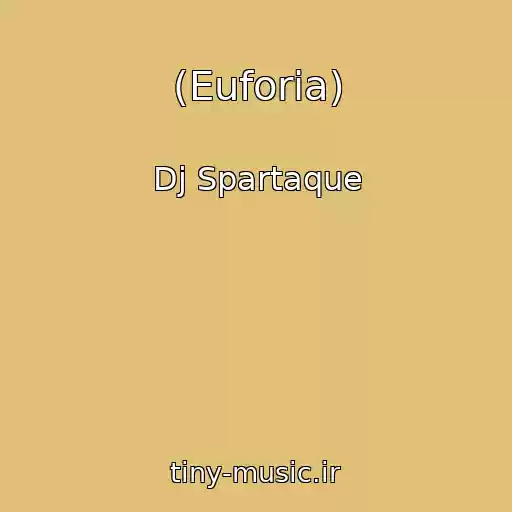 کاور آهنگ (Euforia) از Dj Spartaque