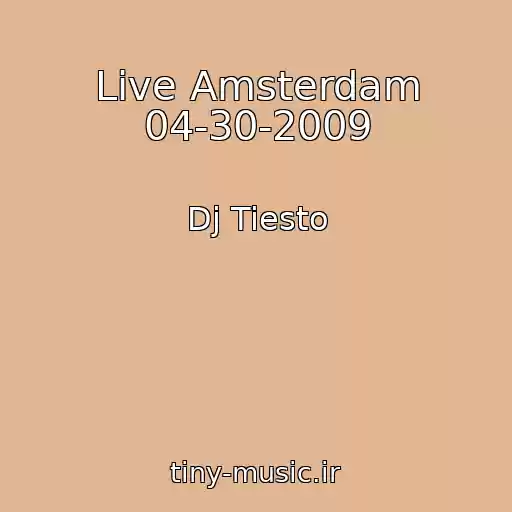 کاور آهنگ Live Amsterdam 04-30-2009 از Dj Tiesto