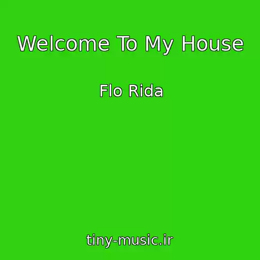 کاور آهنگ Welcome To My House از Flo Rida