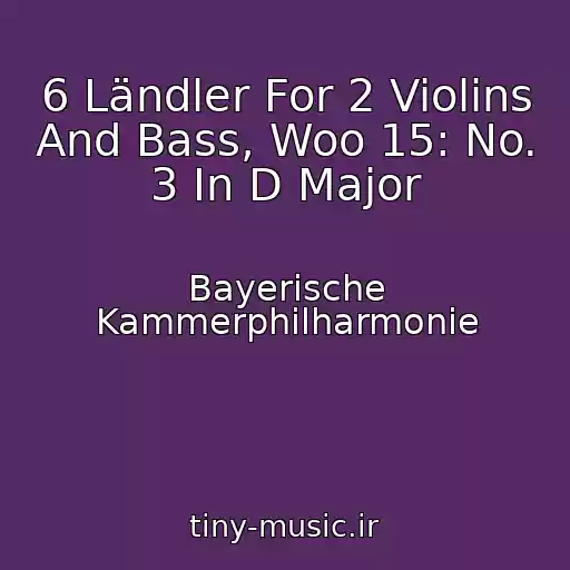 کاور آهنگ 6 Ländler For 2 Violins And Bass, Woo 15: No. 3 In D Major از Bayerische Kammerphilharmonie
