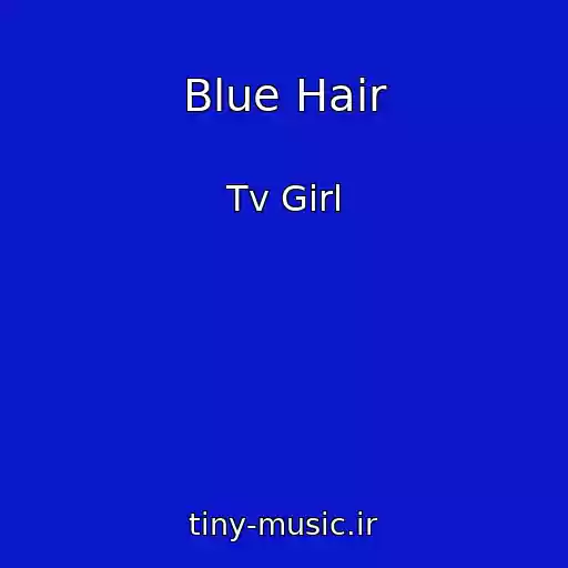 کاور آهنگ Blue Hair از Tv Girl
