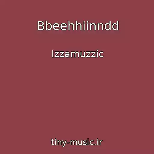 کاور آهنگ Bbeehhiinndd از Izzamuzzic