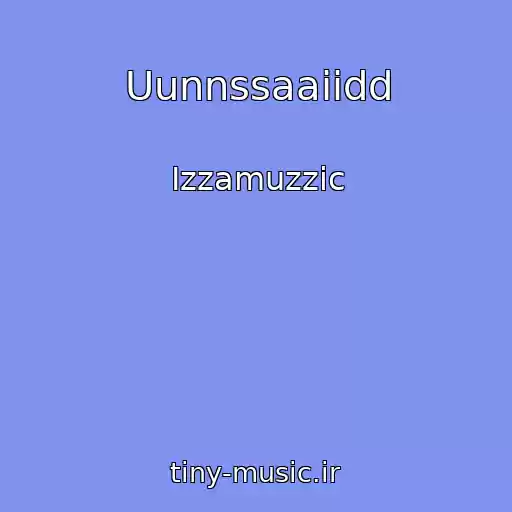 کاور آهنگ Uunnssaaiidd از Izzamuzzic