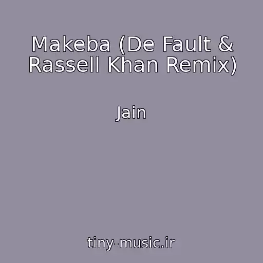 کاور آهنگ Makeba (De Fault & Rassell Khan Remix) از Jain