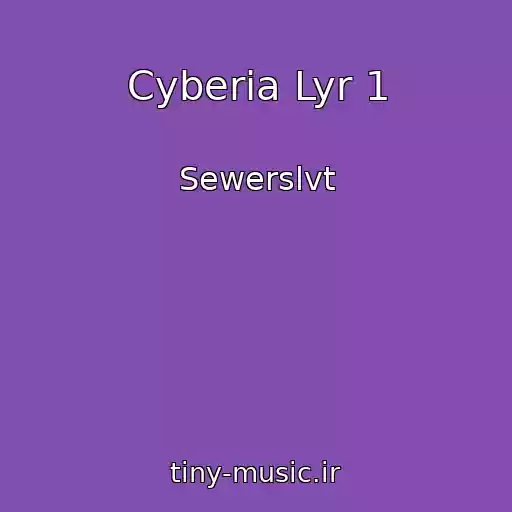 کاور آهنگ Cyberia Lyr 1 از Sewerslvt