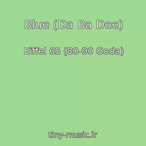 کاور آهنگ Blue (Da Ba Dee) از Eiffel 65 (80-90 Goda)