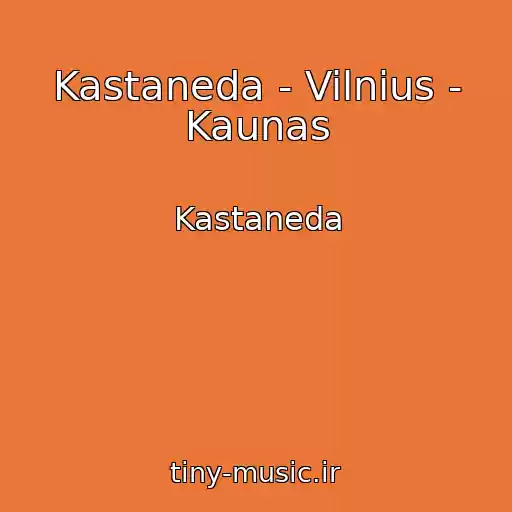 کاور آهنگ Kastaneda - Vilnius - Kaunas از Kastaneda
