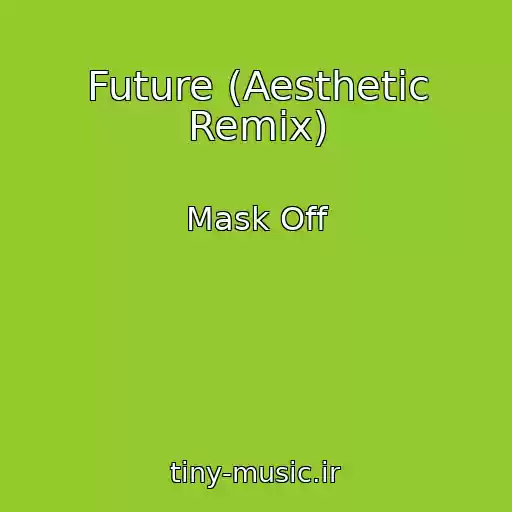 کاور آهنگ Future (Aesthetic Remix) از Mask Off