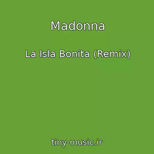 کاور آهنگ Madonna از La Isla Bonita (Remix)