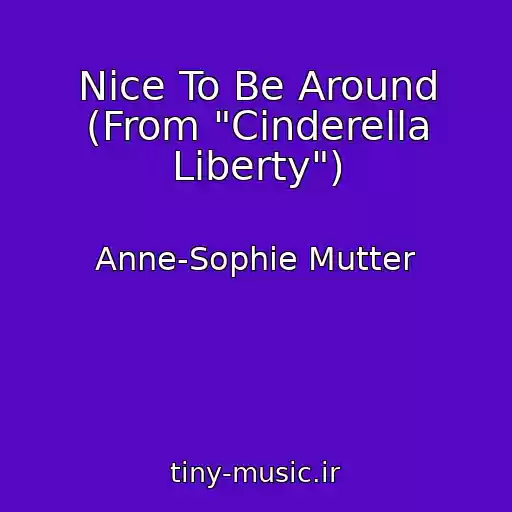 کاور آهنگ Nice To Be Around (From "Cinderella Liberty") از Anne-Sophie Mutter