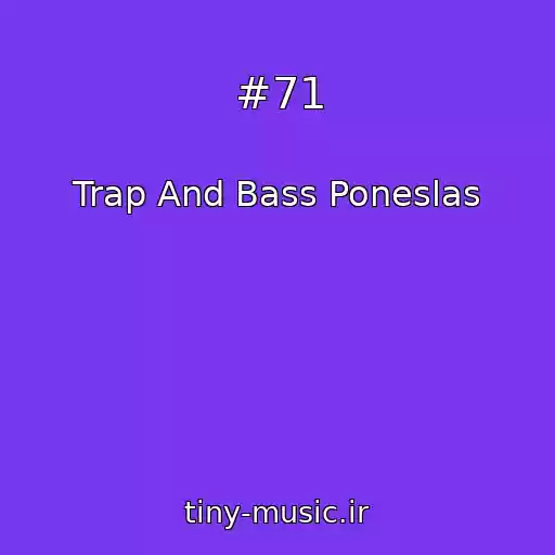 کاور آهنگ #71 از Trap And Bass Poneslas