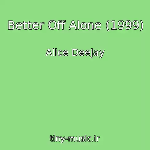 کاور آهنگ Better Off Alone (1999) از Alice Deejay