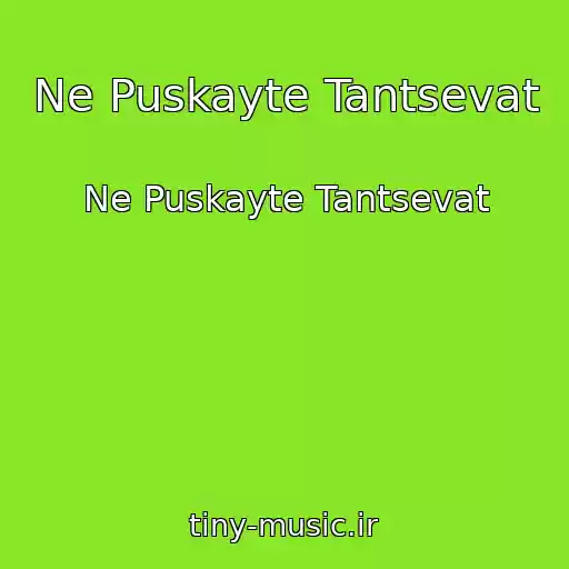 کاور آهنگ Ne Puskayte Tantsevat از Ne Puskayte Tantsevat