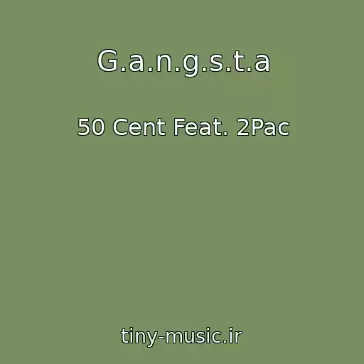 کاور آهنگ G.a.n.g.s.t.a از 50 Cent Feat. 2Pac