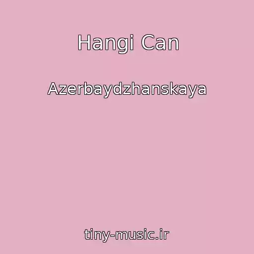 کاور آهنگ Hangi Can از Azerbaydzhanskaya