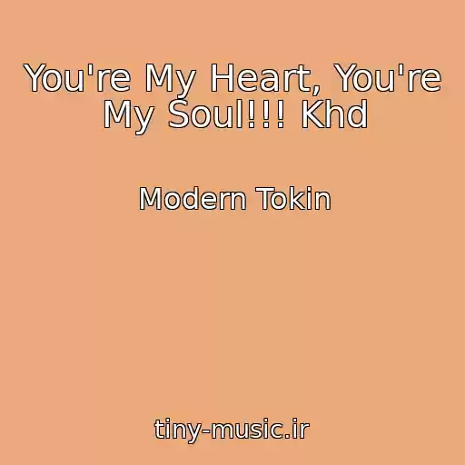 کاور آهنگ You're My Heart, You're My Soul!!! Khd از Modern Tokin