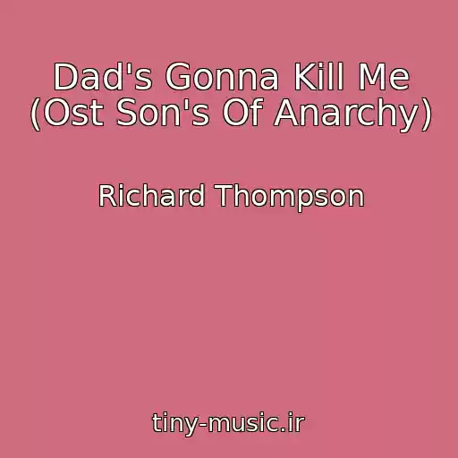 کاور آهنگ Dad's Gonna Kill Me (Ost Son's Of Anarchy) از Richard Thompson