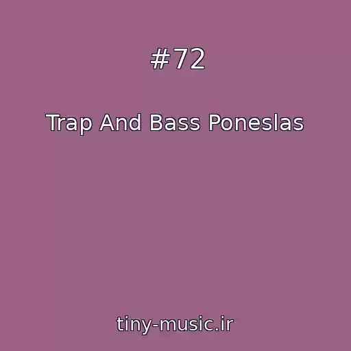 کاور آهنگ #72 از Trap And Bass Poneslas