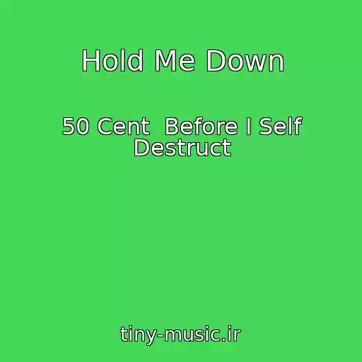 کاور آهنگ Hold Me Down از 50 Cent  Before I Self Destruct